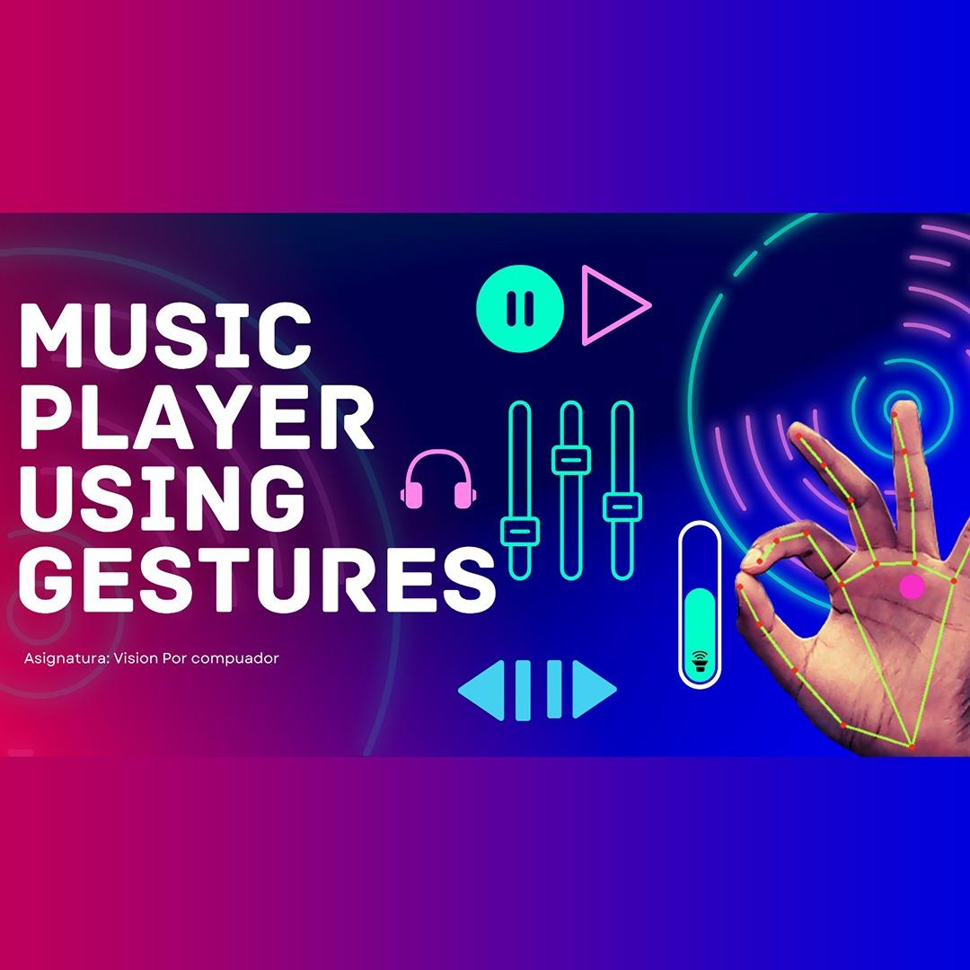MUSIC PLAYER USING GESTURES